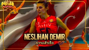 Neslihan Demir ความสำเร็จ